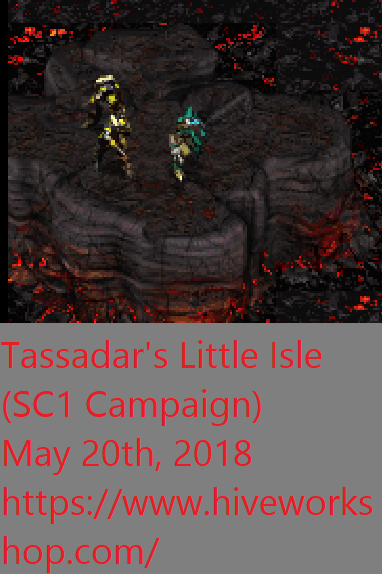 Tassadar's Little Isle (SC1 Campaign) - May 20th, 2018
