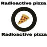 Radioactive Pizza
