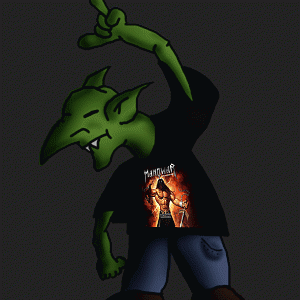 Goblins and Manowar in one?
F T W