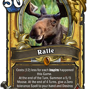 This Is Ralle the Moose Card!! (Golden)

None may Challenge him!
This may be released in TGT!
#LoLStuff