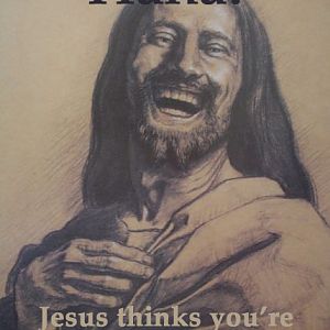 Jesus thinks you're a dumbass.