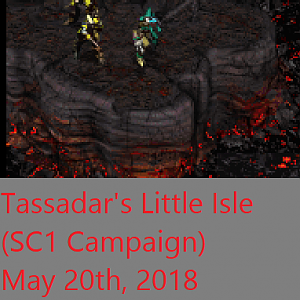 Tassadar's Little Isle (SC1 Campaign) - May 20th, 2018