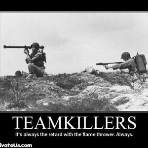 teamkillers flame thrower demotivational poster
