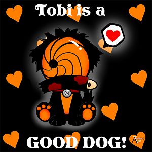 Tobi - he IS REALLY a good boy ^^ (tobi is from anime Naruto and he's not a dog xDD he's normal man xDD)