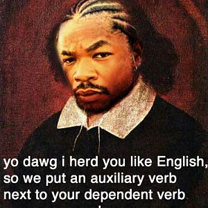 yo dawg i herd u like english