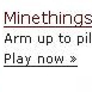 In "Minethings" YOU MINE! No Villages, No Pillages, No Archers, No Scantily Clad Women! (P.S I wasn't sucked into the game by boobs, I've seen the gam