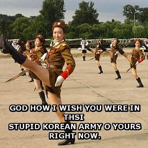 GOD HOW I WISH YOU WERE IN THSI STUPID KOREAN ARMY O YOURS RIGHT NOW.