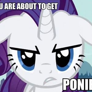u about to get ponied