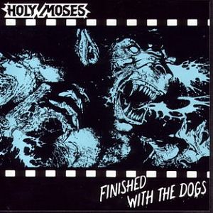 Album: Finished With The Dogs
Author: Holy Moses
Year: 1987
Genre: Thrash Metal