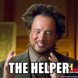 The Helper...