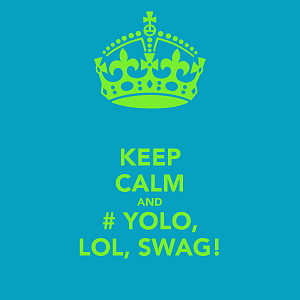 keep calm and yolo lol swag