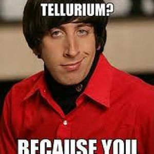 LOL > "Girl, are you made of Copper and Tellurium? Because you are CuTe!"