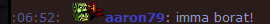 aaron == borat