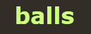 balls