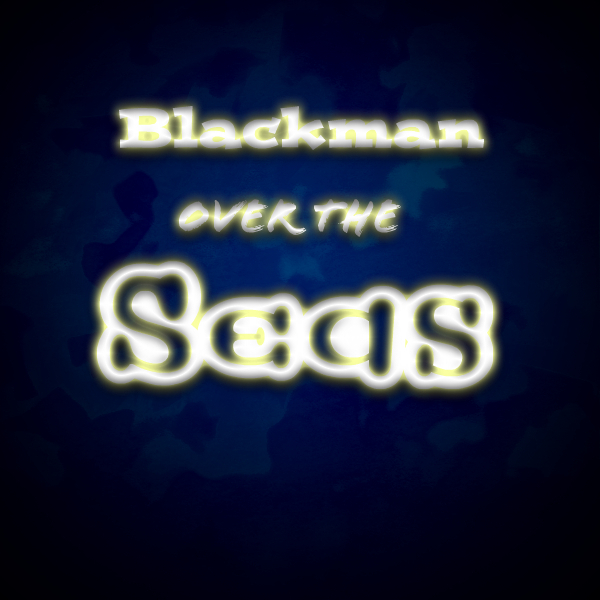 Blackman Over The Seas