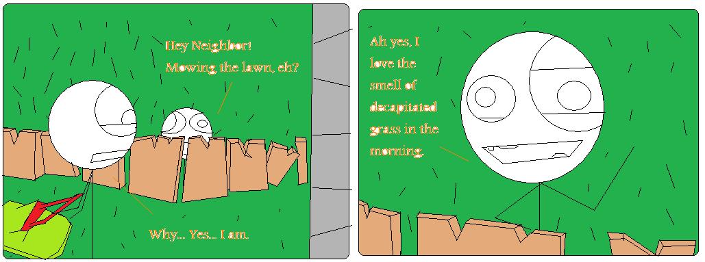Decapitated Grass. 'Nuff said.
