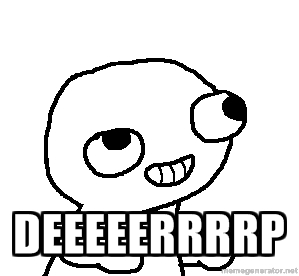 Derp herp.