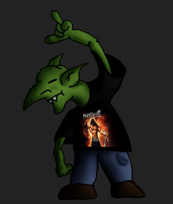 Goblins and Manowar in one?
F T W