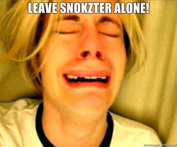 LEAVE SNOKZTER ALONE