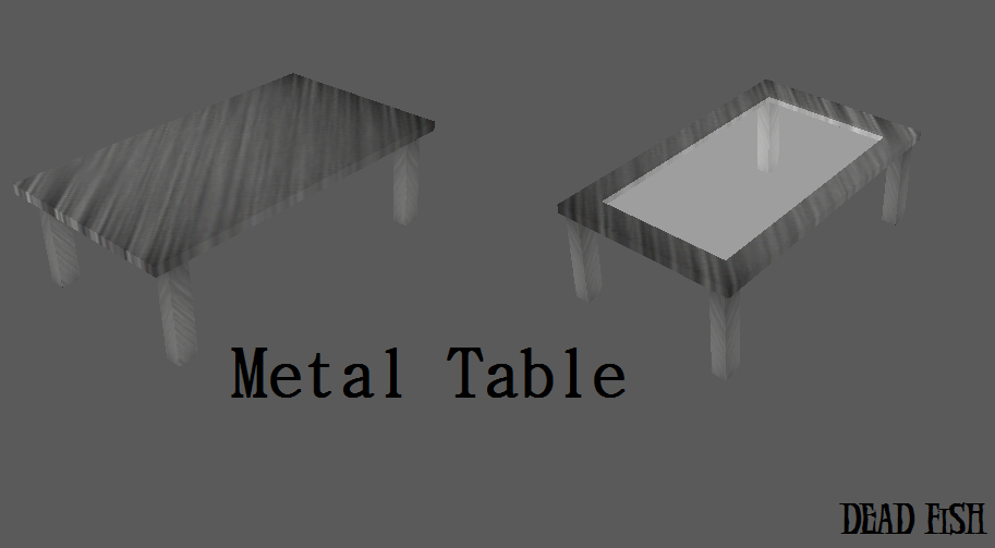 Metal Table
Yeah I know... Crappy texture, crappy meshes, crappy model. But hell it`s more from useful to me.