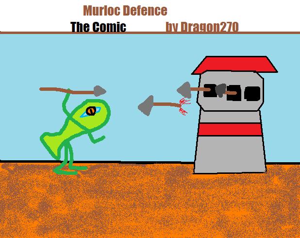 Murloc Defence the Comic

   Since the map doesn't rack in enough publicity on its own, I have something to do when I'm bored now.