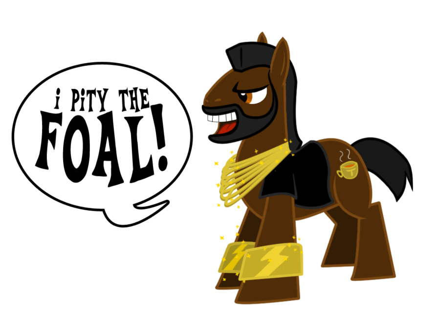 Pony Mr.T. He pities the foals...