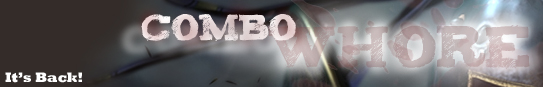 Put this in your signature if you want to advertise the revival of combowhore.