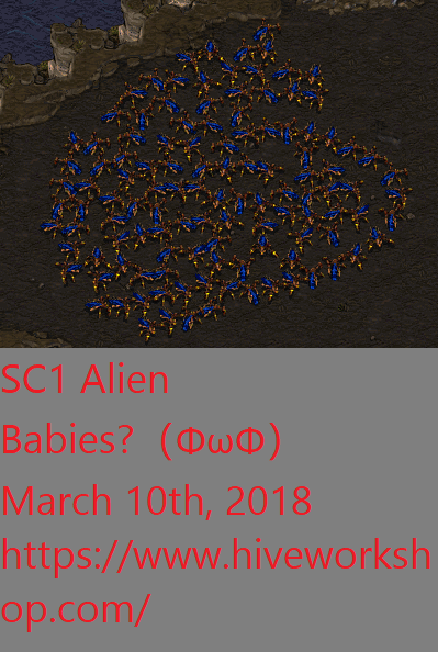 SC1 Alien Babies? （ΦωΦ） (March 10th, 2018)