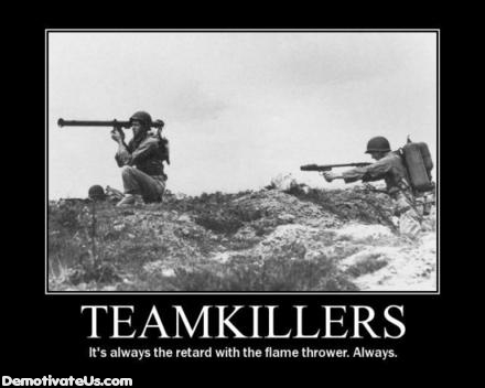 teamkillers flame thrower demotivational poster