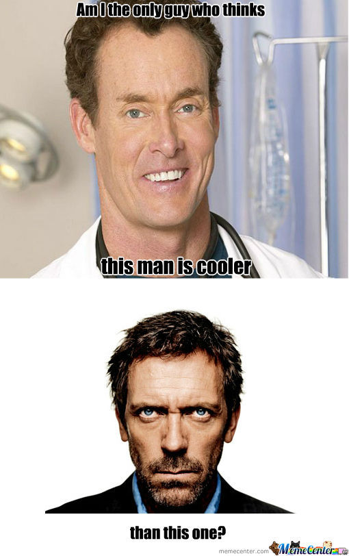 This guy that maked this meme, is not the only one ,who is agreed that dr. cox is cooler.