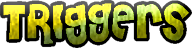 TRIGGERS