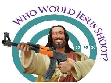 Who would Jesus shoot?