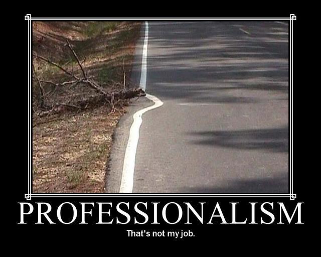 Yes, I am a profesional. I don't give a shit about it.