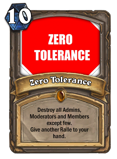 Zero Tolerance. Reference to Ralle Card.