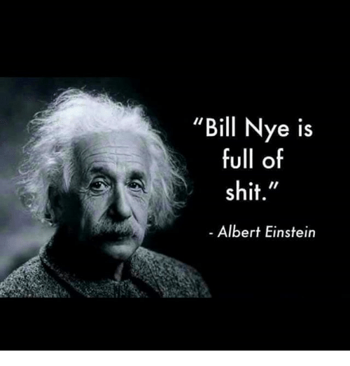 bill-nye-is-full-of-shit-albert-einstein-19845353.png