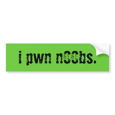 i_pwn_n00bs_bumper_sticker-p128501133757798337trl0_400.jpg