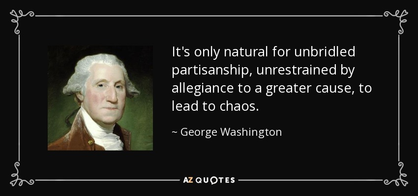 quote-it-s-only-natural-for-unbridled-partisanship-unrestrained-by-allegiance-to-a-greater-george-washington-85-10-63.jpg