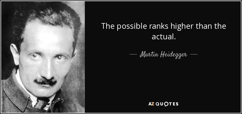 quote-the-possible-ranks-higher-than-the-actual-martin-heidegger-12-86-41.jpg