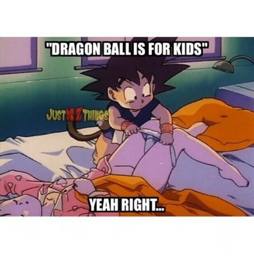 dragon-ball-is-for-kids-justthings-yeah-right-29805292.png