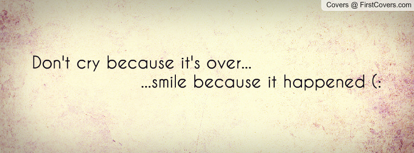 dont-cry-because-its-over-smile-because-it-happened-70.jpg