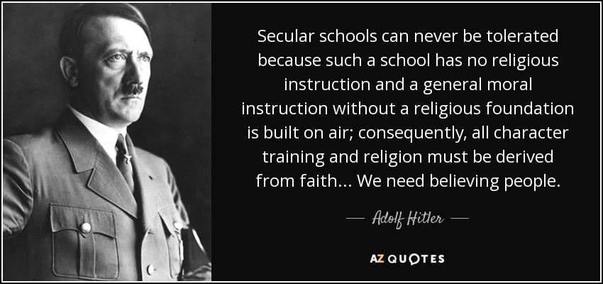 quote-secular-schools-can-never-be-tolerated-because-such-a-school-has-no-religious-instruction-adolf-hitler-49-40-37.jpg