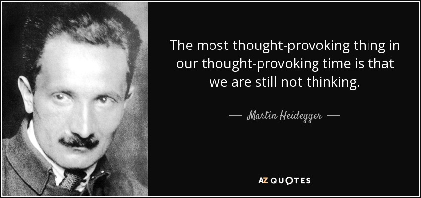 quote-the-most-thought-provoking-thing-in-our-thought-provoking-time-is-that-we-are-still-martin-heidegger-12-86-36.jpg