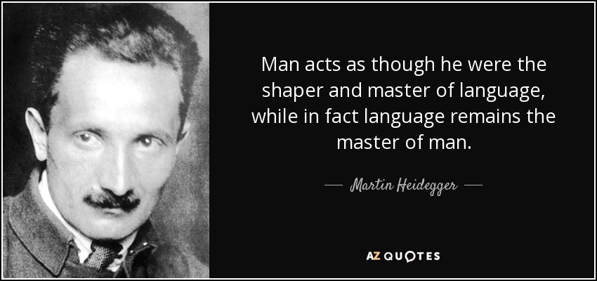 quote-man-acts-as-though-he-were-the-shaper-and-master-of-language-while-in-fact-language-martin-heidegger-12-86-40.jpg
