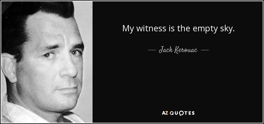 quote-my-witness-is-the-empty-sky-jack-kerouac-15-65-36.jpg