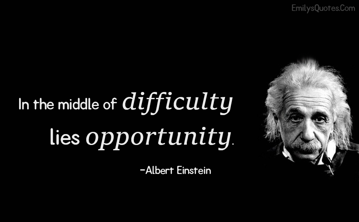 In-the-middle-of-difficulty-lies-opportunity..jpg