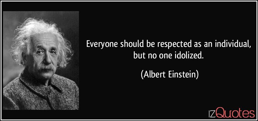 quote-everyone-should-be-respected-as-an-individual-but-no-one-idolized-albert-einstein-56329.jpg