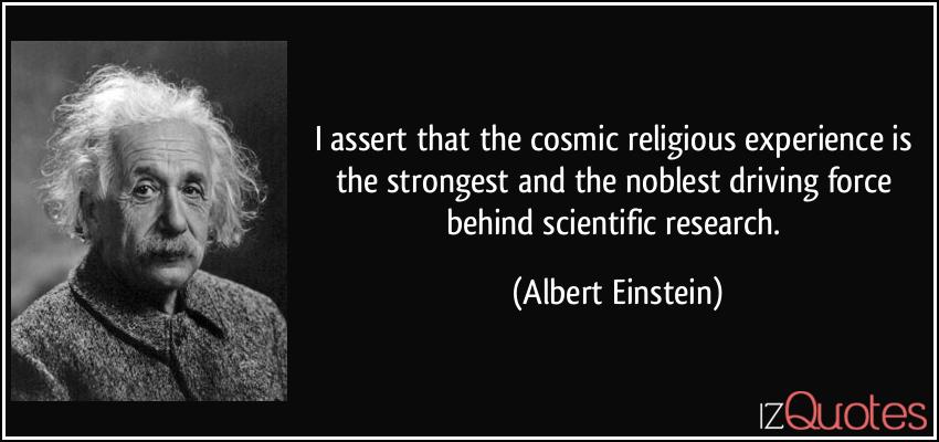 quote-i-assert-that-the-cosmic-religious-experience-is-the-strongest-and-the-noblest-driving-force-behind-albert-einstein-379687.jpg