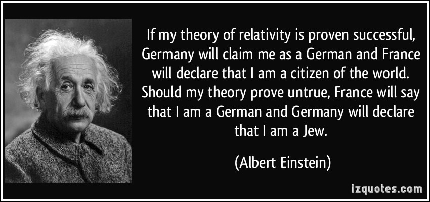 quote-if-my-theory-of-relativity-is-proven-successful-germany-will-claim-me-as-a-german-and-france-will-albert-einstein-305326.jpg