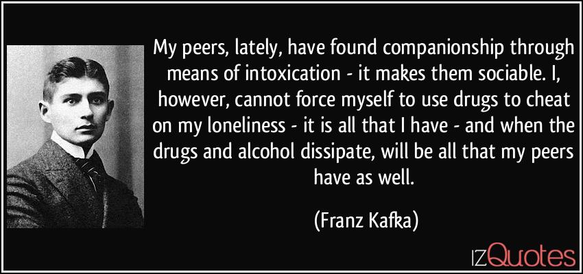 quote-my-peers-lately-have-found-companionship-through-means-of-intoxication-it-makes-them-sociable-franz-kafka-98087.jpg