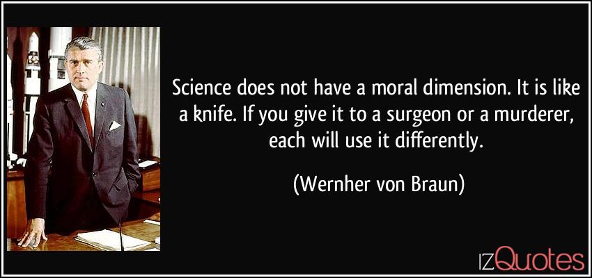 quote-science-does-not-have-a-moral-dimension-it-is-like-a-knife-if-you-give-it-to-a-surgeon-or-a-wernher-von-braun-213037.jpg